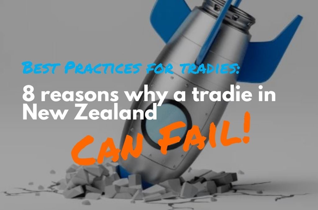 Tradies and the Trade Industry: 8 Reasons Why Businesses Fail In The New Zealand